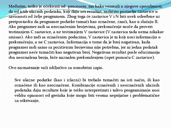 Međutim, teško je očekivati od procesora, ma kako verovali u njegove sposobnosti, da od