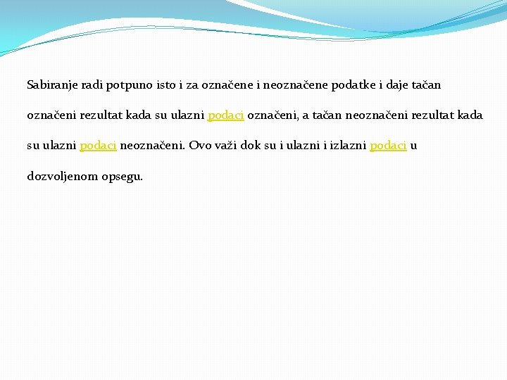 Sabiranje radi potpuno isto i za označene i neoznačene podatke i daje tačan označeni