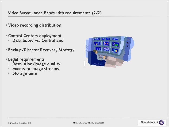 Video Surveillance Bandwidth requirements (2/2) § Video recording distribution § Control Centers deployment •