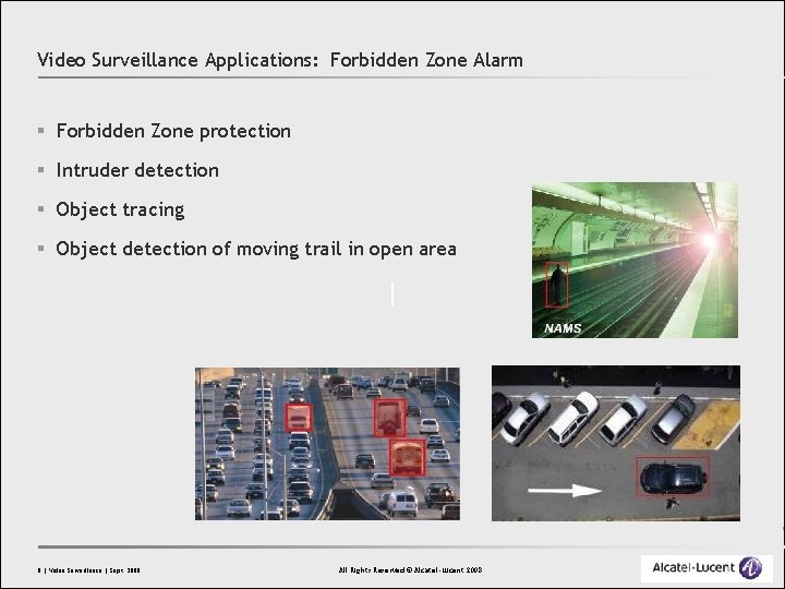 Video Surveillance Applications: Forbidden Zone Alarm § Forbidden Zone protection § Intruder detection §
