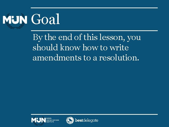 Goal By the end of this lesson, you should know how to write amendments