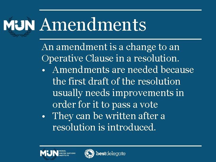 Amendments An amendment is a change to an Operative Clause in a resolution. •