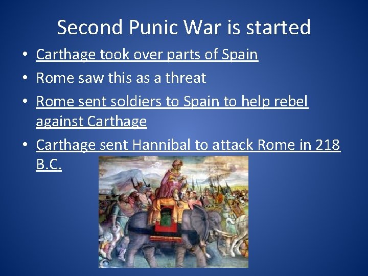 Second Punic War is started • Carthage took over parts of Spain • Rome