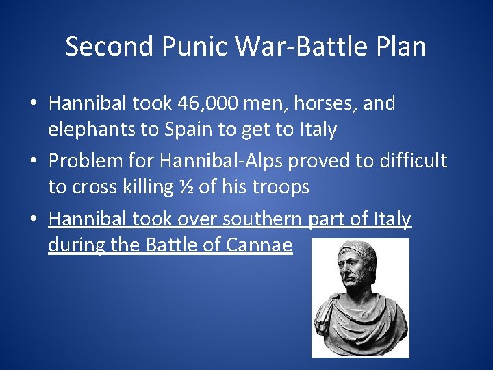 Second Punic War-Battle Plan • Hannibal took 46, 000 men, horses, and elephants to