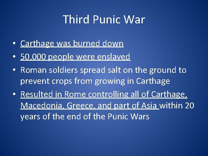 Third Punic War • Carthage was burned down • 50, 000 people were enslaved