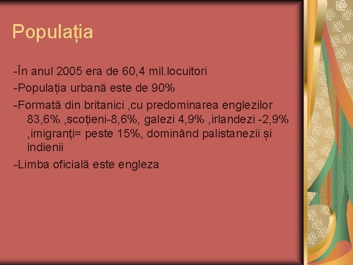 Populația -În anul 2005 era de 60, 4 mil. locuitori -Populația urbană este de