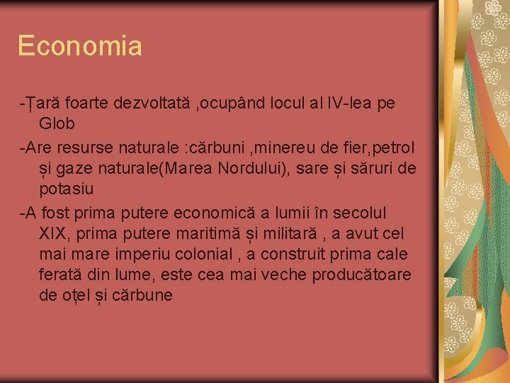 Economia -Țară foarte dezvoltată , ocupând locul al IV-lea pe Glob -Are resurse naturale