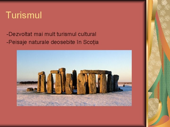 Turismul -Dezvoltat mai mult turismul cultural -Peisaje naturale deosebite în Scoția 