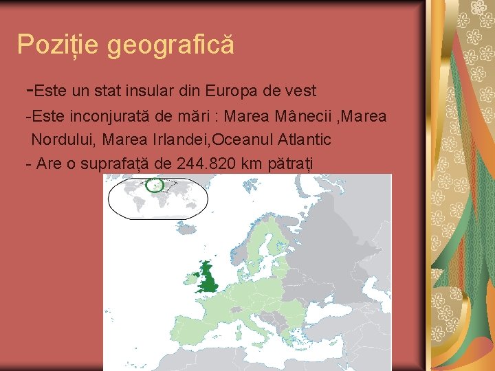 Poziție geografică -Este un stat insular din Europa de vest -Este inconjurată de mări