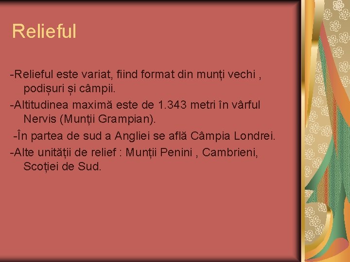 Relieful -Relieful este variat, fiind format din munți vechi , podișuri și câmpii. -Altitudinea