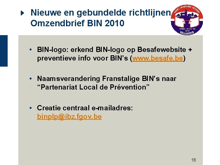 Nieuwe en gebundelde richtlijnen: Omzendbrief BIN 2010 • BIN-logo: erkend BIN-logo op Besafewebsite +