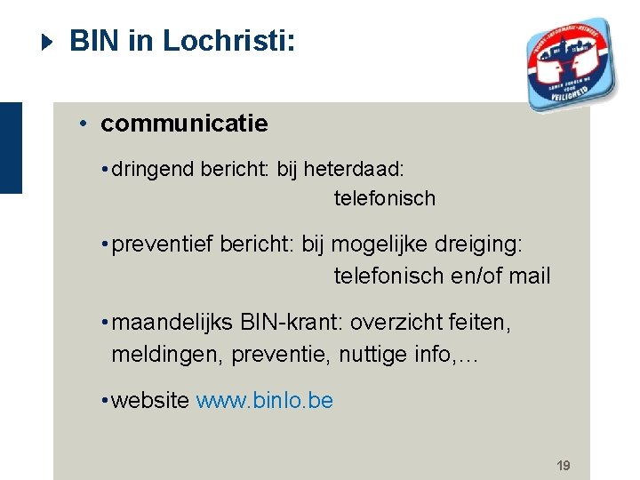 BIN in Lochristi: • communicatie • dringend bericht: bij heterdaad: telefonisch • preventief bericht: