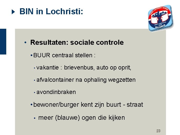 BIN in Lochristi: • Resultaten: sociale controle • BUUR centraal stellen : • vakantie