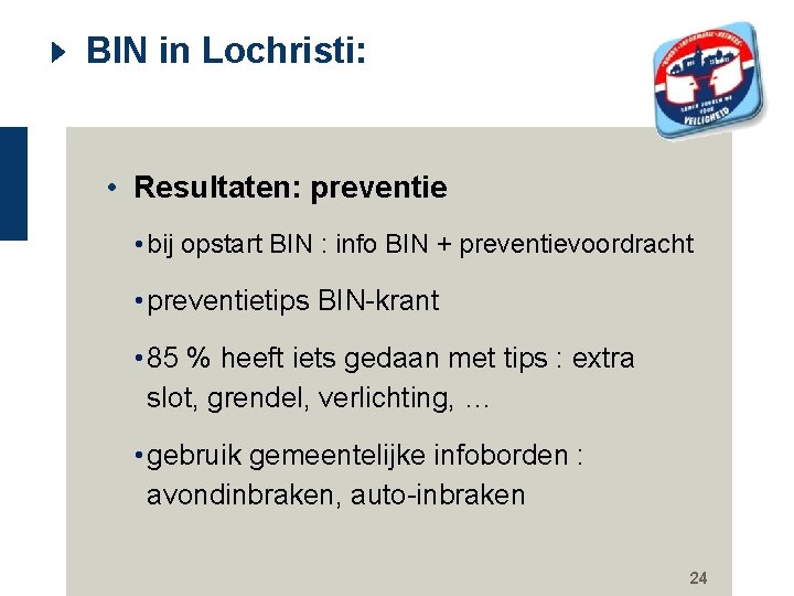 BIN in Lochristi: • Resultaten: preventie • bij opstart BIN : info BIN +