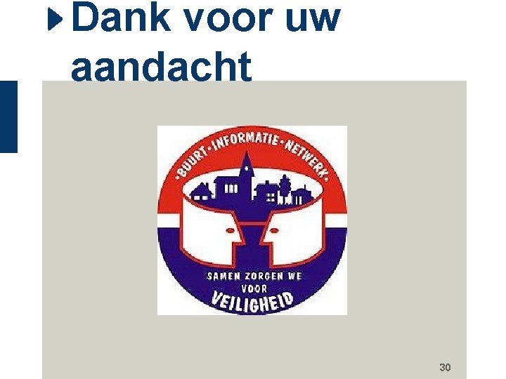 Dank voor uw aandacht 30 