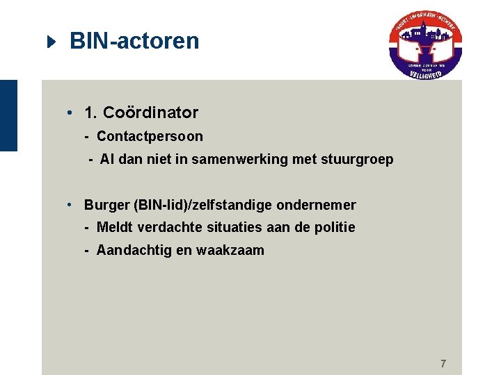 BIN-actoren • 1. Coördinator - Contactpersoon - Al dan niet in samenwerking met stuurgroep