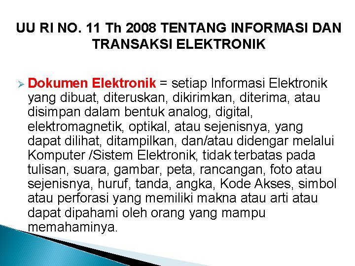 UU RI NO. 11 Th 2008 TENTANG INFORMASI DAN TRANSAKSI ELEKTRONIK Ø Dokumen Elektronik