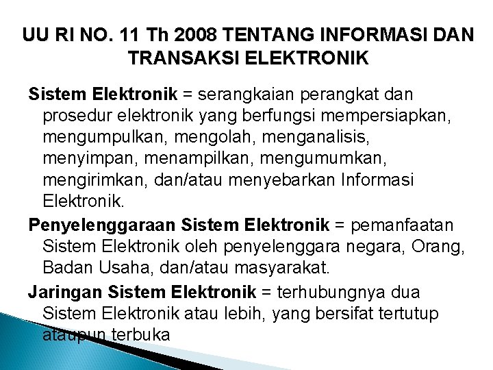 UU RI NO. 11 Th 2008 TENTANG INFORMASI DAN TRANSAKSI ELEKTRONIK Sistem Elektronik =