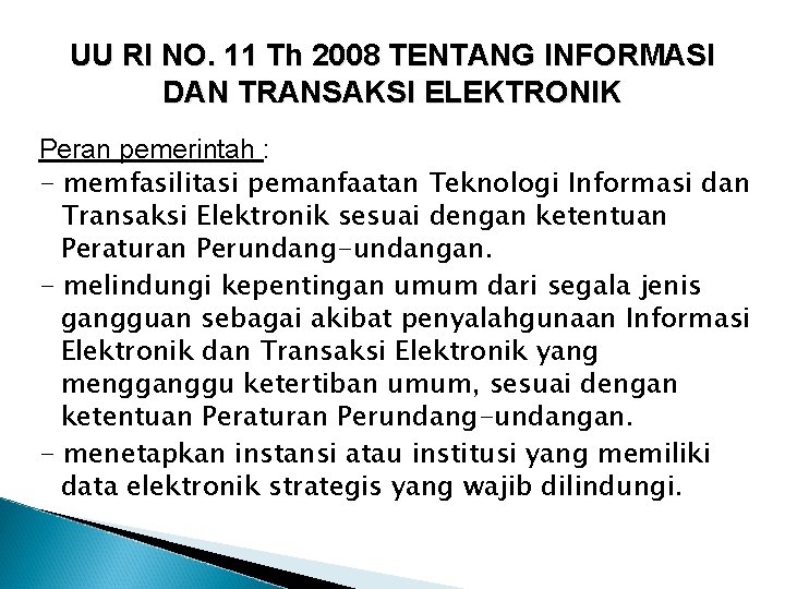 UU RI NO. 11 Th 2008 TENTANG INFORMASI DAN TRANSAKSI ELEKTRONIK Peran pemerintah :