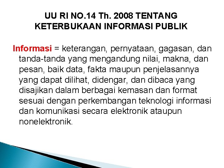 UU RI NO. 14 Th. 2008 TENTANG KETERBUKAAN INFORMASI PUBLIK Informasi = keterangan, pernyataan,