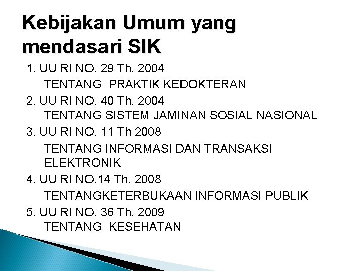 Kebijakan Umum yang mendasari SIK 1. UU RI NO. 29 Th. 2004 TENTANG PRAKTIK