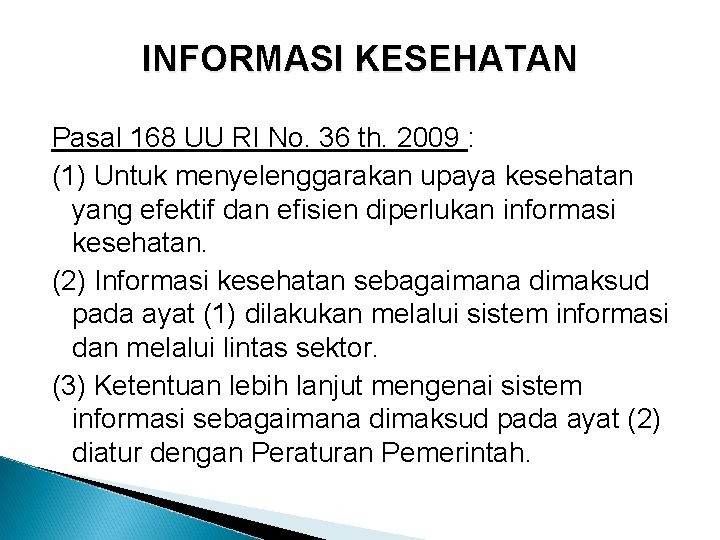 INFORMASI KESEHATAN Pasal 168 UU RI No. 36 th. 2009 : (1) Untuk menyelenggarakan