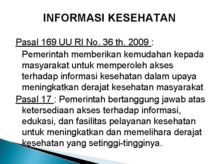 INFORMASI KESEHATAN Pasal 169 UU RI No. 36 th. 2009 : Pemerintah memberikan kemudahan