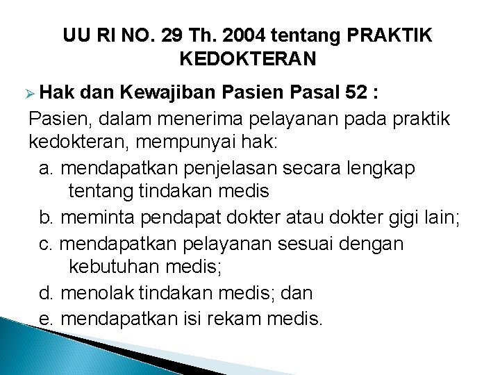 UU RI NO. 29 Th. 2004 tentang PRAKTIK KEDOKTERAN Ø Hak dan Kewajiban Pasien