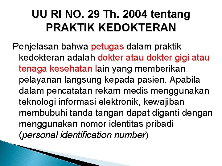 UU RI NO. 29 Th. 2004 tentang PRAKTIK KEDOKTERAN Penjelasan bahwa petugas dalam praktik