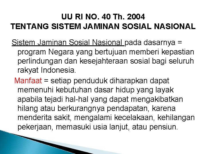 UU RI NO. 40 Th. 2004 TENTANG SISTEM JAMINAN SOSIAL NASIONAL Sistem Jaminan Sosial