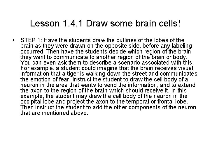 Lesson 1. 4. 1 Draw some brain cells! • STEP 1: Have the students