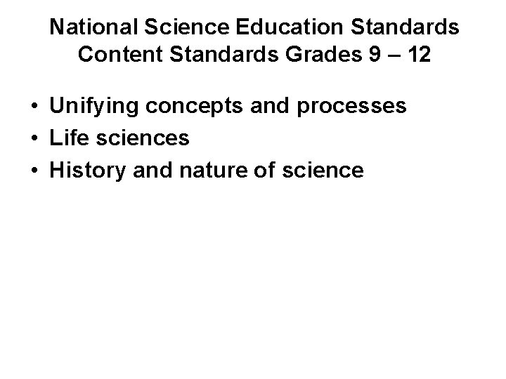 National Science Education Standards Content Standards Grades 9 – 12 • Unifying concepts and
