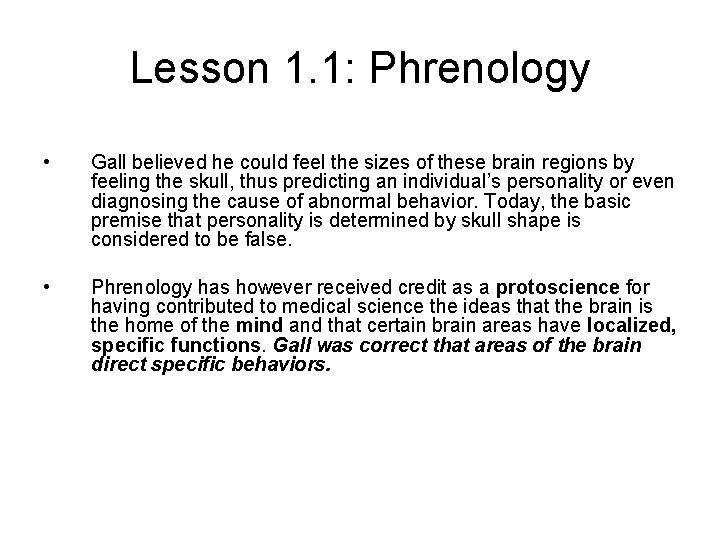 Lesson 1. 1: Phrenology • Gall believed he could feel the sizes of these