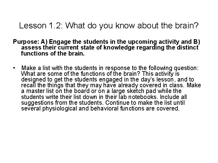 Lesson 1. 2: What do you know about the brain? Purpose: A) Engage the