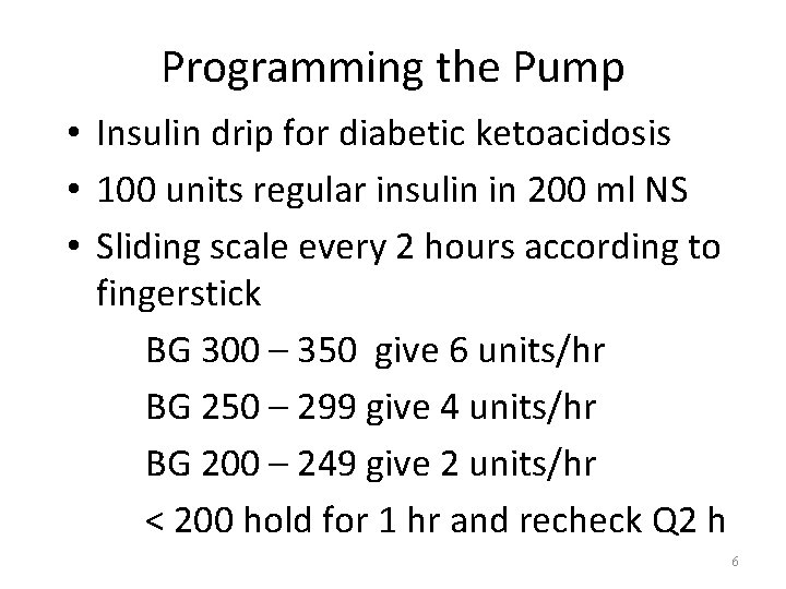 Programming the Pump • Insulin drip for diabetic ketoacidosis • 100 units regular insulin