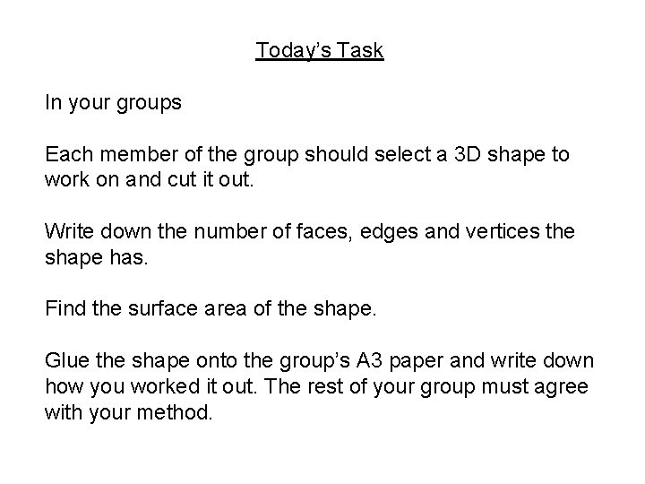 Today’s Task In your groups Each member of the group should select a 3