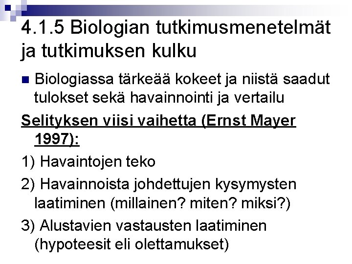 4. 1. 5 Biologian tutkimusmenetelmät ja tutkimuksen kulku Biologiassa tärkeää kokeet ja niistä saadut