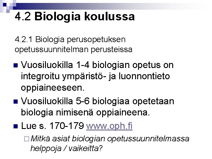 4. 2 Biologia koulussa 4. 2. 1 Biologia perusopetuksen opetussuunnitelman perusteissa Vuosiluokilla 1 -4