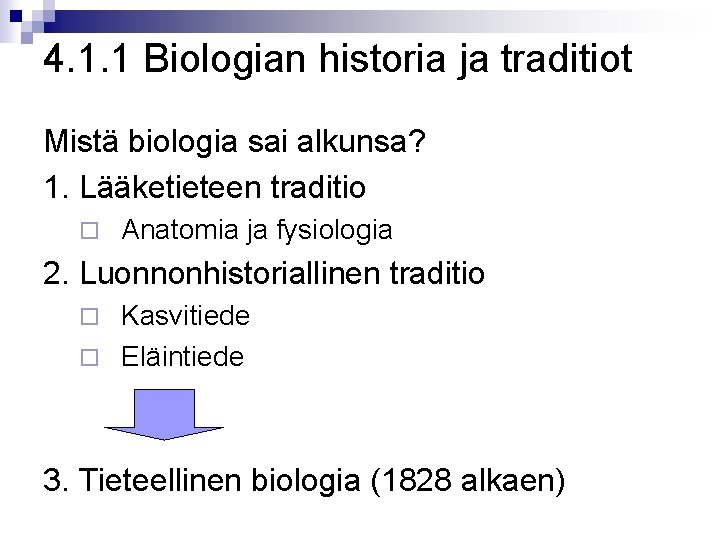 4. 1. 1 Biologian historia ja traditiot Mistä biologia sai alkunsa? 1. Lääketieteen traditio