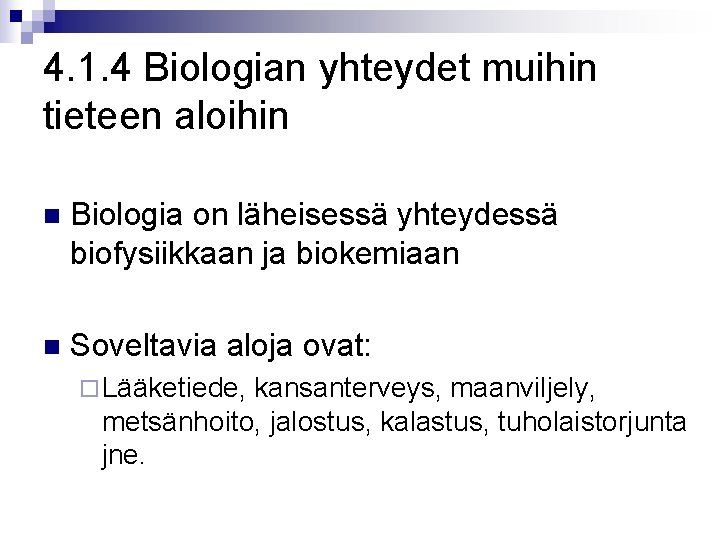 4. 1. 4 Biologian yhteydet muihin tieteen aloihin n Biologia on läheisessä yhteydessä biofysiikkaan