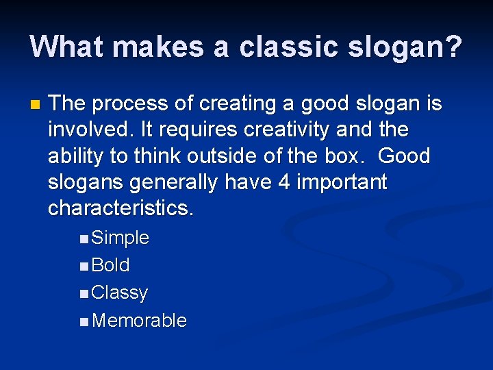 What makes a classic slogan? n The process of creating a good slogan is