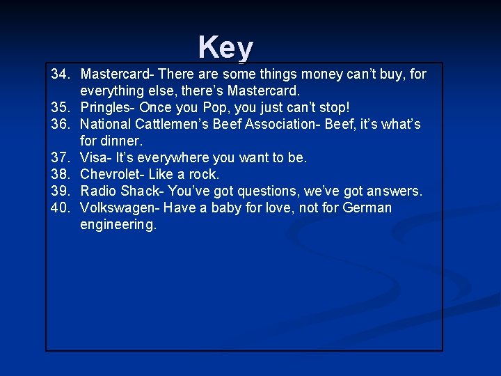 Key 34. Mastercard- There are some things money can’t buy, for everything else, there’s