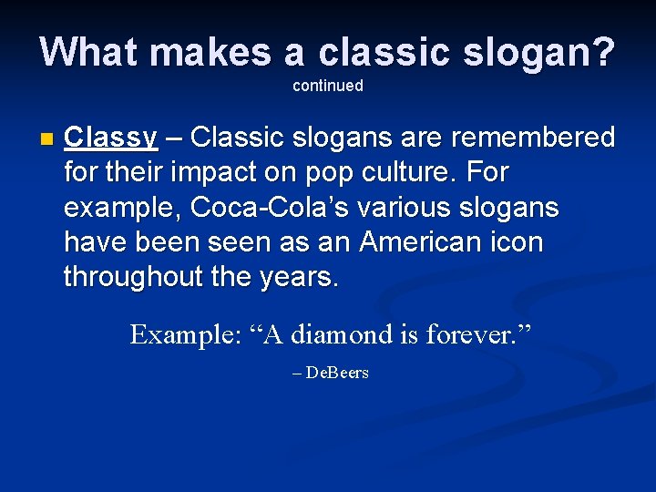What makes a classic slogan? continued n Classy – Classic slogans are remembered for