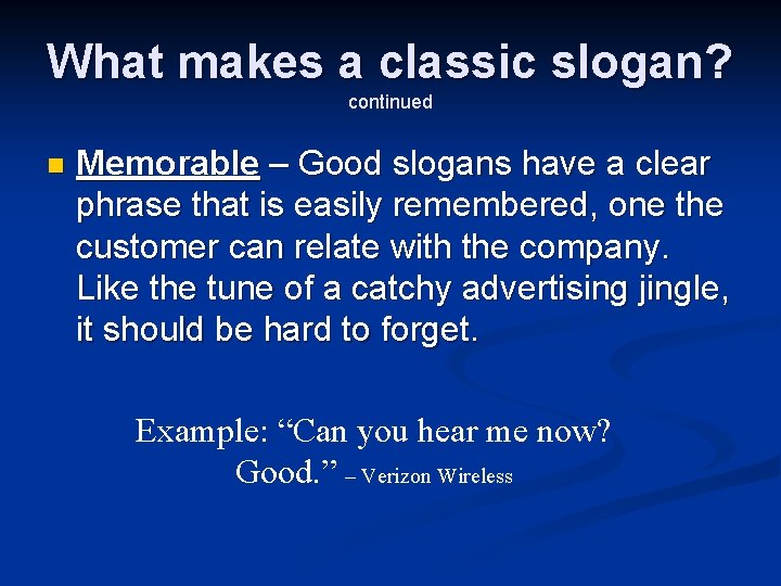 What makes a classic slogan? continued n Memorable – Good slogans have a clear