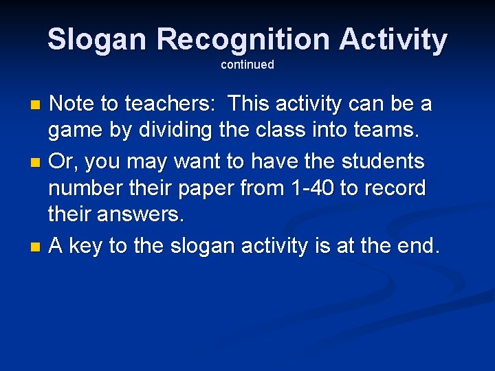 Slogan Recognition Activity continued Note to teachers: This activity can be a game by