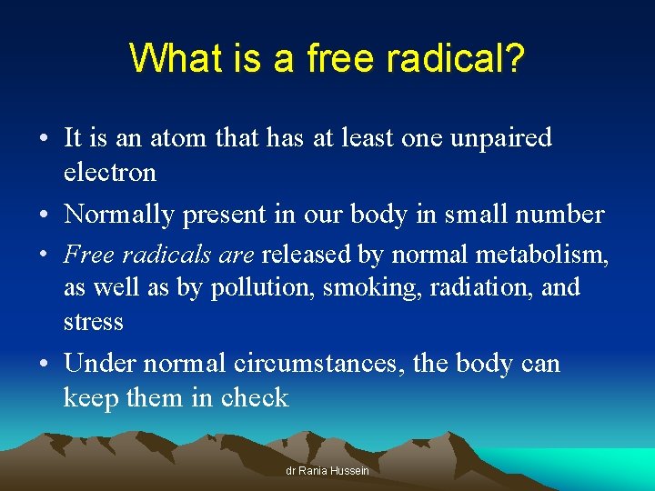 What is a free radical? • It is an atom that has at least