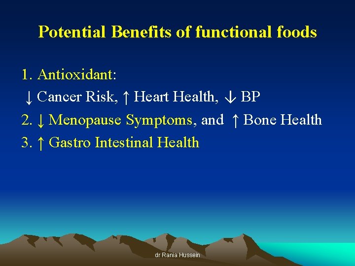 Potential Benefits of functional foods 1. Antioxidant: ↓ Cancer Risk, ↑ Heart Health, ↓