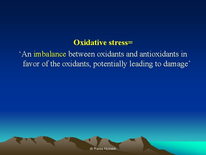 Oxidative stress= ‘An imbalance between oxidants and antioxidants in favor of the oxidants, potentially