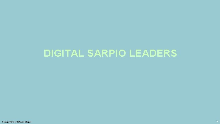 DIGITAL SARPIO LEADERS Copyright © 2018 by Oriflame Holding AG 7 