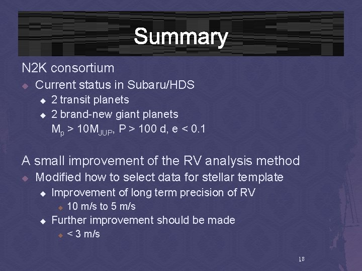 Summary N 2 K consortium u Current status in Subaru/HDS u u 2 transit